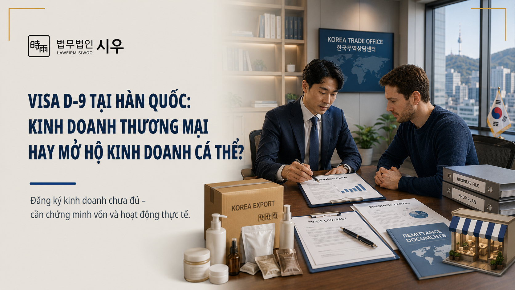 Visa D-9 tại Hàn Quốc: Điều kiện để kinh doanh thương mại hoặc mở hộ kinh doanh cá thể