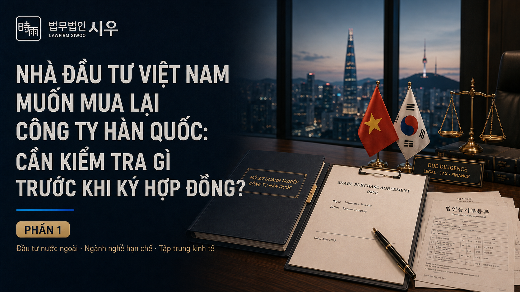 Nhà đầu tư Việt Nam muốn mua lại công ty Hàn Quốc: Cần kiểm tra gì trước khi ký hợp đồng? – Phần 1