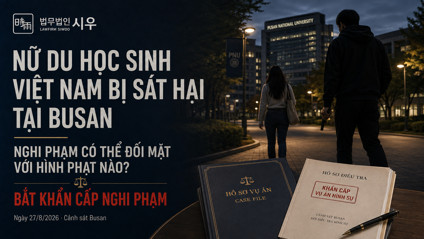 Nữ du học sinh Việt Nam bị sát hại tại Busan: Nghi phạm có thể đối mặt với hình phạt nào?