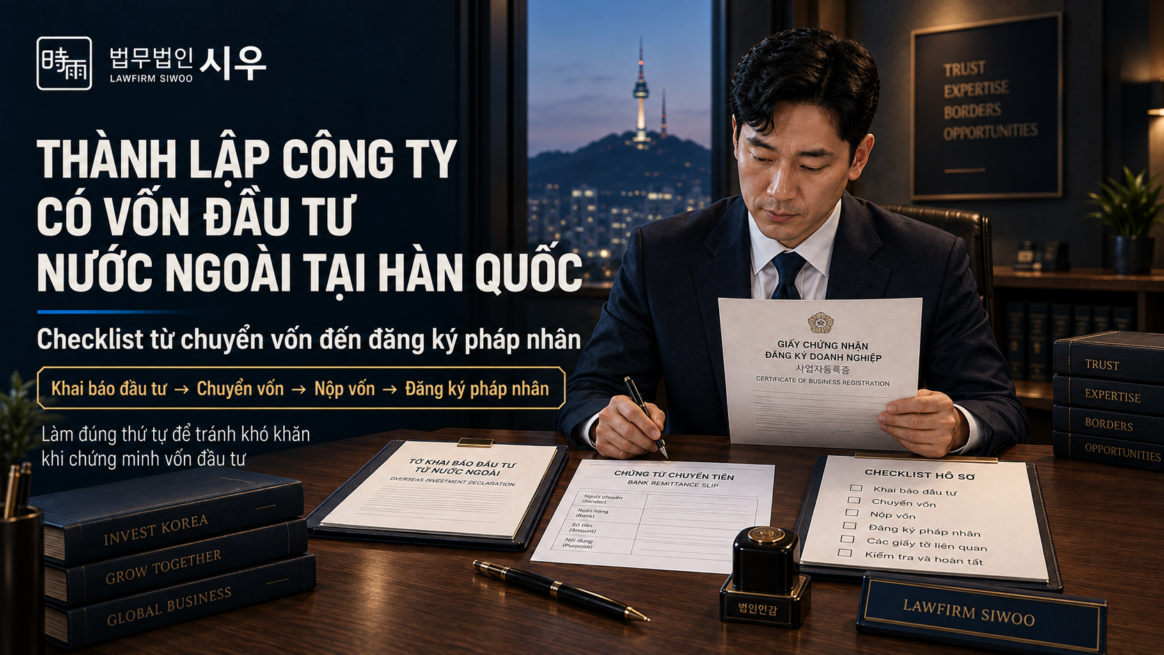 Thành lập công ty có vốn đầu tư nước ngoài tại Hàn Quốc: Checklist từ chuyển vốn đến đăng ký pháp nhân