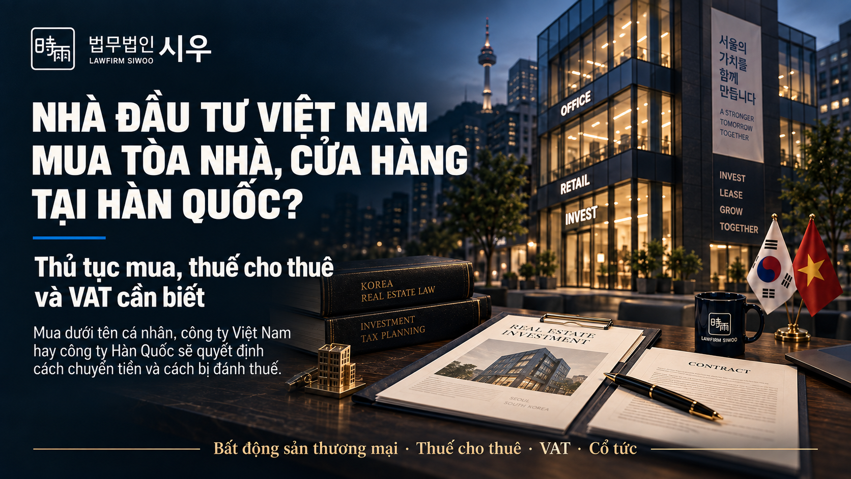Nhà đầu tư Việt Nam mua tòa nhà, cửa hàng tại Hàn Quốc: thủ tục và thuế thu nhập cho thuê