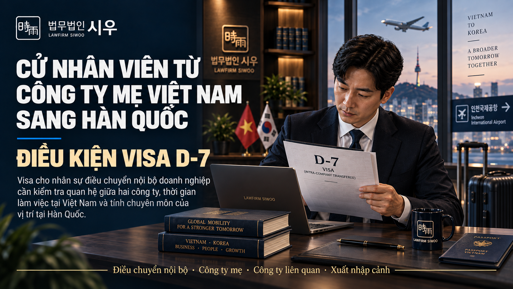 Cử nhân viên từ công ty mẹ Việt Nam sang Hàn Quốc: Điều kiện visa D-7