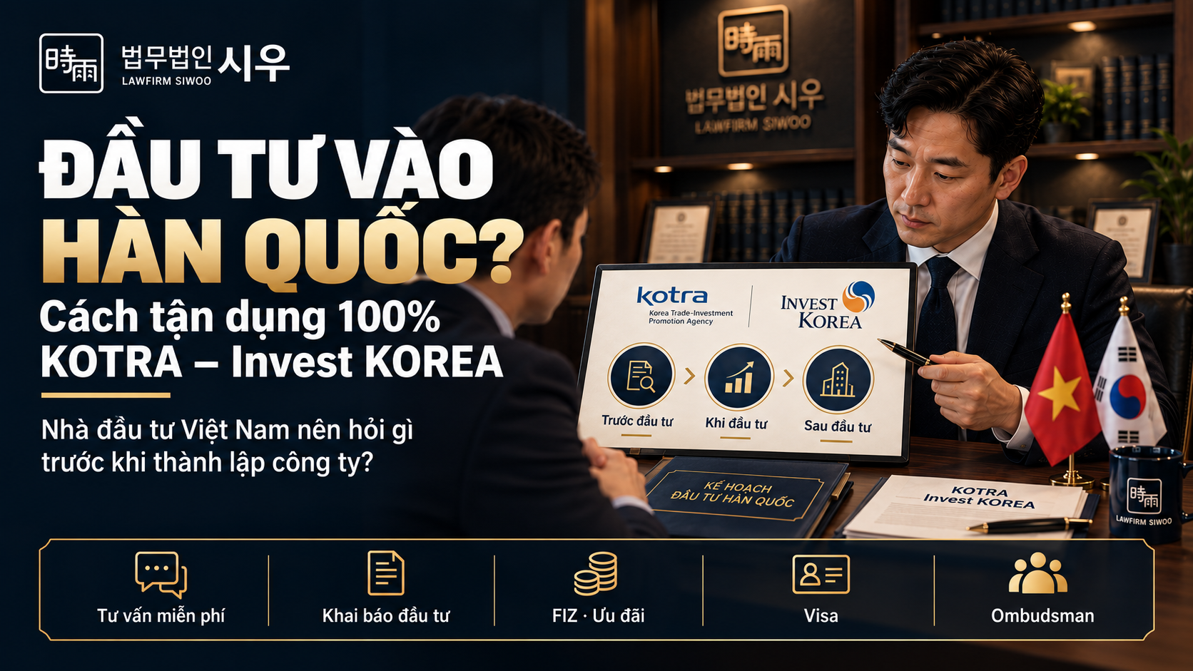 Đầu tư vào Hàn Quốc? Cách tận dụng 100% KOTRA – Invest KOREA